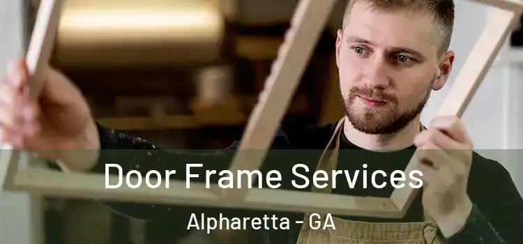 Door Frame Services Alpharetta - GA