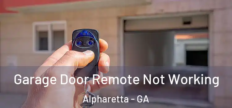  Garage Door Remote Not Working Alpharetta - GA