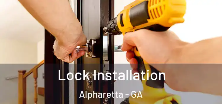 Lock Installation Alpharetta - GA