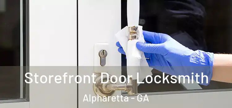 Storefront Door Locksmith Alpharetta - GA